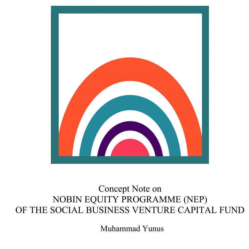 Concept Note on NOBIN EQUITY PROGRAMME (NEP) OF THE SOCIAL BUSINESS VENTURE CAPITAL FUND Concept Note on NOBIN EQUITY PROGRAMME (NEP) OF THE SOCIAL BUSINESS VENTURE CAPITAL FUND